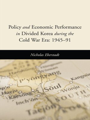 cover image of Policy and Economic Performance in Divided Korea During the Cold War Era